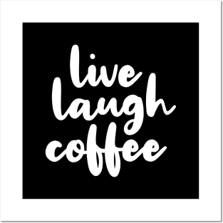 Live Laugh Coffee Posters and Art